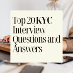 Top 20 KYC Interview Questions and Answers